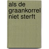 Als de graankorrel niet sterft door Ruud Welten