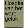 Filosofie van het ware geluk door Alain Badiou
