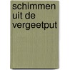 Schimmen uit de vergeetput door Patrick Bernauw