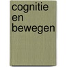 Cognitie en bewegen door E. van Schouwen