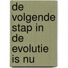 De volgende stap in de evolutie is NU door Fenneke Lammerink