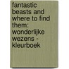 Fantastic Beasts and Where to Find Them: Wonderlijke wezens - kleurboek door Onbekend
