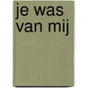 Je was van mij door Abbi Glines