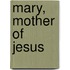 Mary, mother Of Jesus