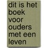 Dit is het boek voor ouders met een leven