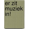 Er zit muziek in! door Tini Lubberink