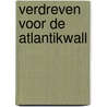 Verdreven voor de Atlantikwall by Steven van Schuppen