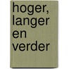 Hoger, langer en verder door Jan Hein Bergmeijer