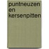 Puntneuzen en kersenpitten