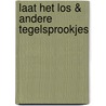Laat het los & andere tegelsprookjes by Susan Smit