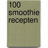100 smoothie recepten door Fleur de Jong