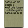 Passie op de prairie ; Knalrode lippen ; Onbeteugelde passie (3-in-1) door Kathie Denosky