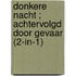 Donkere nacht ; Achtervolgd door gevaar (2-in-1)