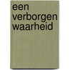 Een verborgen waarheid by Anke de Graaf