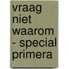 Vraag niet waarom - special Primera door Simone van der Vlugt