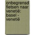 Onbegrensd fietsen naar Venetië: Basel - Venetië