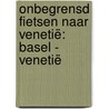Onbegrensd fietsen naar Venetië: Basel - Venetië door Paul Benjaminse