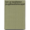 Ken je kwaliteiten - Jeugdkwaliteitenspel door Els Loman