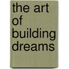 The art of building dreams door Vlassak Verhulst