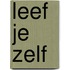 Leef je zelf