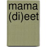 Mama (di)eet door Sanne Mouha
