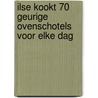Ilse kookt 70 geurige ovenschotels voor elke dag door Ilse d'Hooge