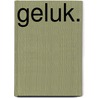 Geluk. door Leo Bormans