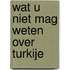 Wat u niet mag weten over Turkije