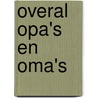 Overal opa's en oma's by Liliana Erasmus