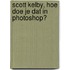 Scott Kelby, hoe doe je dat in Photoshop?