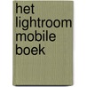Het Lightroom Mobile boek by Scott Kelby