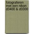 Fotograferen met een Nikon D3400 & D3300