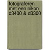 Fotograferen met een Nikon D3400 & D3300 by Dré de Man