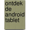 Ontdek de Android Tablet door Henny Temmink