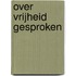 Over vrijheid gesproken