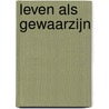 Leven als gewaarzijn by Greg Goode