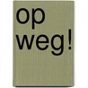 Op weg! door Hector Dexet