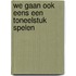 We gaan ook eens een toneelstuk spelen