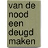 Van de nood een deugd maken