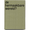 De hermaakbare wereld? door Julie Carlier