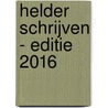 Helder schrijven - Editie 2016 by Unknown