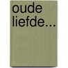Oude liefde... door Peter Kremel