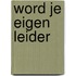 Word je eigen leider