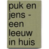 Puk en Jens - een leeuw in huis door Marion van de Coolwijk