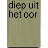 Diep uit het oor door Jan Oegema