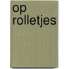 Op rolletjes by Krimhilde Smet