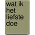 Wat ik het liefste doe