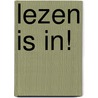Lezen is in! by Unknown