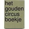het Gouden circus Boekje by Unknown