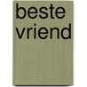 Beste vriend door Robert Vuijsje